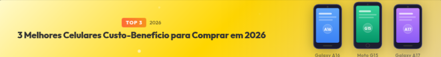 3 melhores celulares custo-benefício 2026